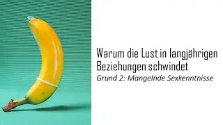 Warum die Lust in langjährigen Beziehungen schwindet - Grund 2: mangelnde S*xkenntnisse