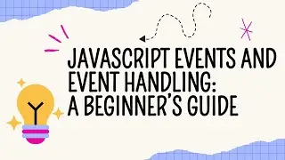 JavaScript Events and Event Handling: A Beginner’s Guide