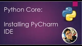 Python Core - Installing PyCharm IDE