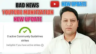 Bad News | YouTube Monitzation policy 2021 | 1 active Strike ineligible for monitzation