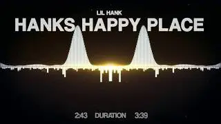 Lil Hank - Hanks Happy Place