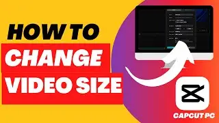 How To Change Video Size/Resolution in CapCut PC