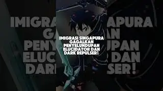 Imigrasi Singapura Gagalkan Penyelundupan Elucidator dan Dark Repulser!