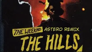 The Weekend - The Hills (Astero Radio Edit Remix)