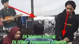 Di Malam Jum,at Di Hibur pengamen Jalanan