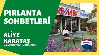 PIRLANTA SOHBETLERİ / Gayrimenkul Danışmanı Aliye Karataş