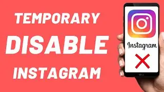 How to temporary disable Instagram - Full Guide