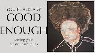 You’re Good Enough - Taming Your Artistic Insecurities (Easy painting)