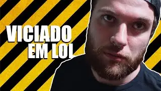 VICIADO EM LEAGUE OF LEGENDS