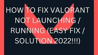 How To Fix Valorant Not Launching / Running