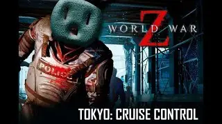 World War Z Tokyo: Cruise Control (1080p 60)
