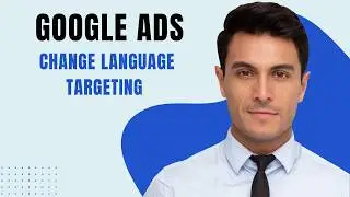 How To Change Language Targeting In Google Ads