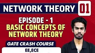 Network Theory 01 | Basic concepts of Network Theory | EE, ECE | GATE Crash Course