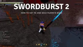 Swordburst 2 How to get to and solo floor 10 boss
