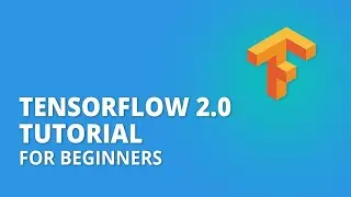 TensorFlow 2.0 Tutorial for Beginners