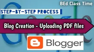 Blog Creation - PDF file uploading - BEd Class Time