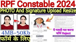 RPF Constable Form Photo Signature Upload Problem || Photo Signature Resize RPF SI Form 2024 Kaise