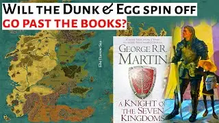 Will The Dunk & Egg spin off pass the books | House Of The Dragon Speculation & Analysis