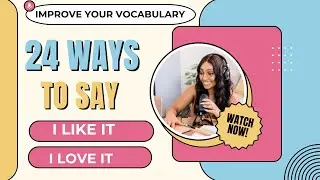 Stop Saying ''I Like'' in English | 24 Different Ways to Say ''I Like it'' | Improve Vocabulary