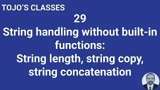 Class 29 String handling without built-in functions