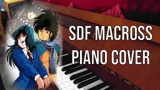SDF Macross Piano Cover: My Boyfriend Is A Pilot