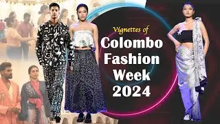 Vignettes of Colombo Fashion Week | CFW 2024