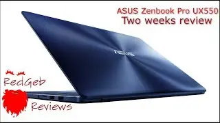 ASUS Zenbook Pro UX550 2 weeks Review