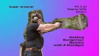 How to Get Dangerous Quickly, 02 - How to get dangerous quickly with a handgun