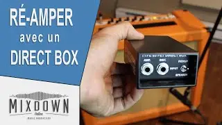 COMMENT "RÉ-AMPER" AVEC UN DIRECT BOX - mixdown.online