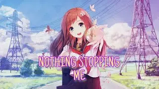 Nightcore - Nothing Stopping Me - (Lyrics)
