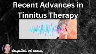 241.Recent advances in tinnitus therapy . New treatment for tinnitus patients