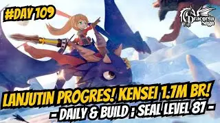 Lanjutin Progres! Kensei 1.7m BR! Daily & Build [Seal Level 87 - Day 109] - Draconia Saga Sea