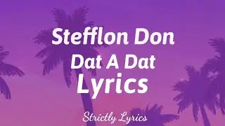 Stefflon Don - Dat A Dat Lyrics (Dutty Money Riddim) | Strictly Lyrics