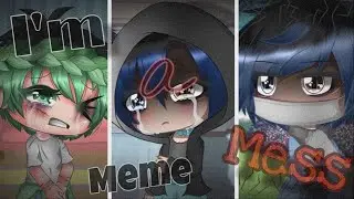 *•I’m a mess||Gacha Life Meme||(My first time doing a meme)