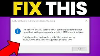 How to Fix “Version is not compatible with graphics driver” in AMD Software: Adrenalin Edition