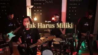 dr.pm - Tak Harus Miliki // Cover by Alive