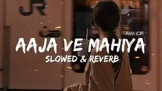 AAJA VE MAHIYASLOWED & REVERB ❤️‍🩹🥹