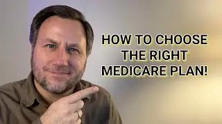 How to Choose the Right Medicare Health Plan for YOU!