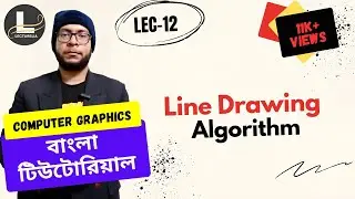 🔴Line Drawing Algorithm | Computer Graphics বাংলা টিউটোরিয়াল | Lecturelia🔴