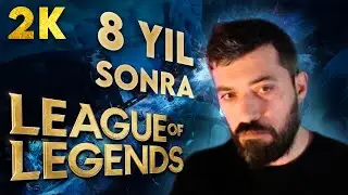 🔴 8 YIL ARADAN SONRA LEAGUE OF LEGENDS (2K)