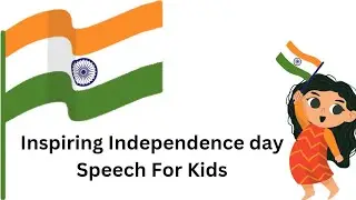 Independence Day Speech for Kids |  Freedom & Unity!