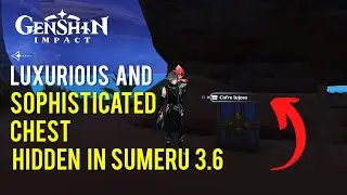 Luxurious and Sophisticated Chest hidden in Sumeru  - Genshin Impact 3.6 🏆