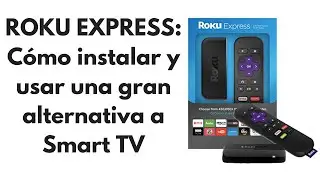 Cómo instalar y usar un ROKU Express