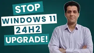 How to Stop Upgrading Windows 11 to 24H2
