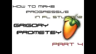 How to make Progressive in FL Studio 12. Part 4. Как написать Progressive в FL Studio 12.