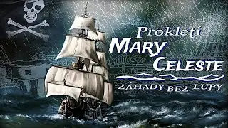Prokletí MARY CELESTE #zahadybezlupy