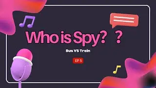 Who is Spy？ EP5 Bus vs Train