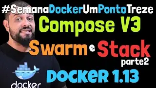 Cluster Swarm, Docker Stack e o Compose V3 - parte2