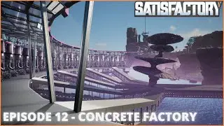 Producing All The Concrete For My Megafactory! (Satisfactory - Ep. 12)
