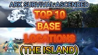 TOP 10 BASE LOCATIONS IN ARK SURVIVAL ASCENDED - THE ISLAND